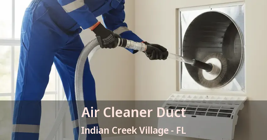 Air Cleaner Duct Indian Creek Village - FL