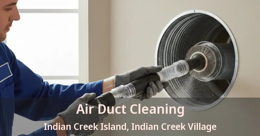 Air Duct Cleaning Indian Creek Island, Indian Creek Village - FL