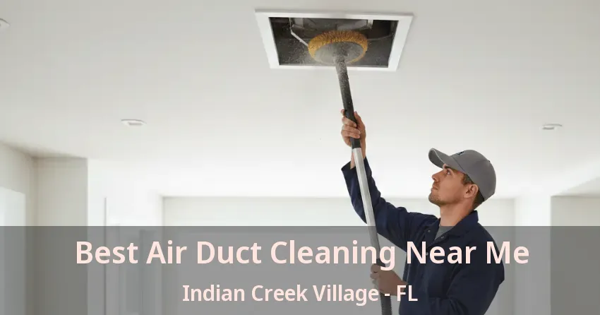 Best Air Duct Cleaning Near Me Indian Creek Village - FL
