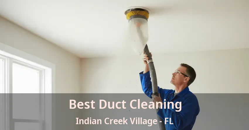 Best Duct Cleaning Indian Creek Village - FL