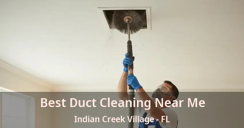 Best Duct Cleaning Near Me Indian Creek Village - FL