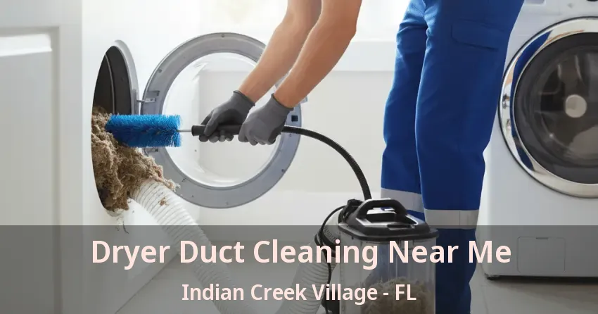 Dryer Duct Cleaning Near Me Indian Creek Village - FL Dryer Duct Cleaning Near Me Indian Creek Village - FL