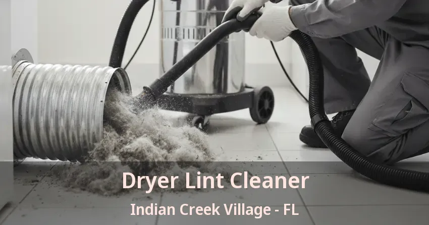 Dryer Lint Cleaner Indian Creek Village - FL