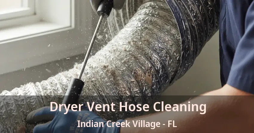 Dryer Vent Hose Cleaning Indian Creek Village - FL