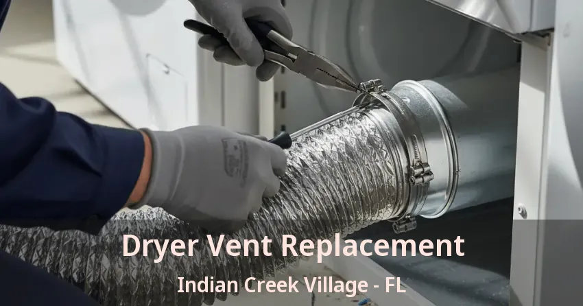 Dryer Vent Replacement Indian Creek Village - FL