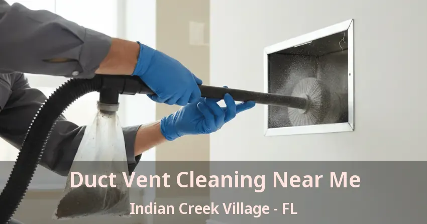 Duct Vent Cleaning Near Me Indian Creek Village - FL