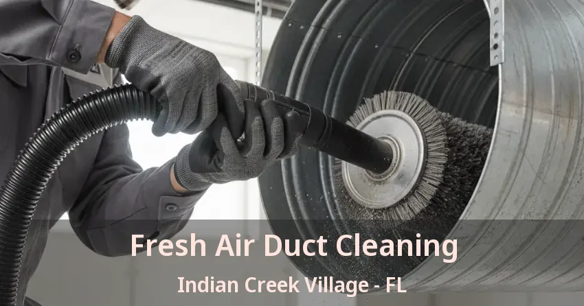 Fresh Air Duct Cleaning Indian Creek Village - FL