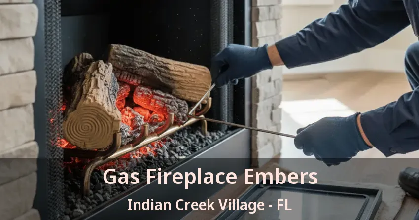Gas Fireplace Embers Indian Creek Village - FL Gas Fireplace Embers Indian Creek Village - FL