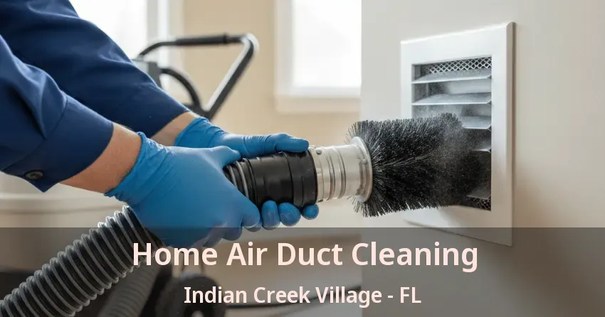 Home Air Duct Cleaning Indian Creek Village - FL