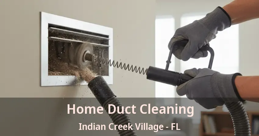Home Duct Cleaning Indian Creek Village - FL