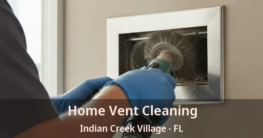 Home Vent Cleaning Indian Creek Village - FL Home Vent Cleaning Indian Creek Village - FL