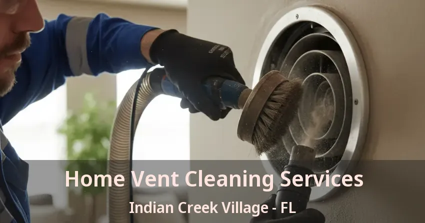 Home Vent Cleaning Services Indian Creek Village - FL Home Vent Cleaning Services Indian Creek Village - FL