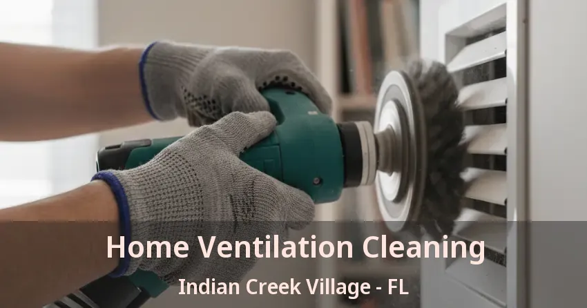 Home Ventilation Cleaning Indian Creek Village - FL Home Ventilation Cleaning Indian Creek Village - FL