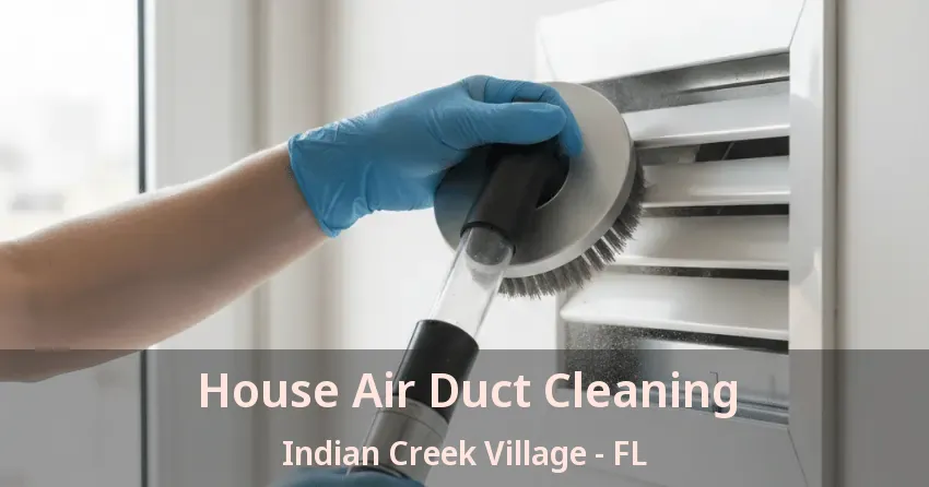 House Air Duct Cleaning Indian Creek Village - FL