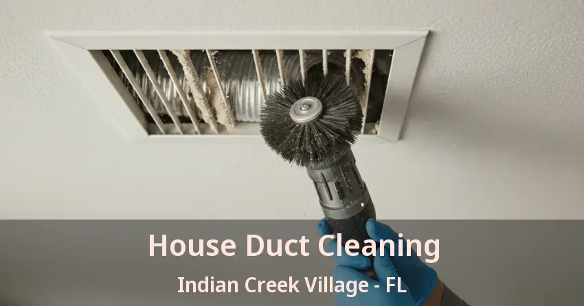 House Duct Cleaning Indian Creek Village - FL