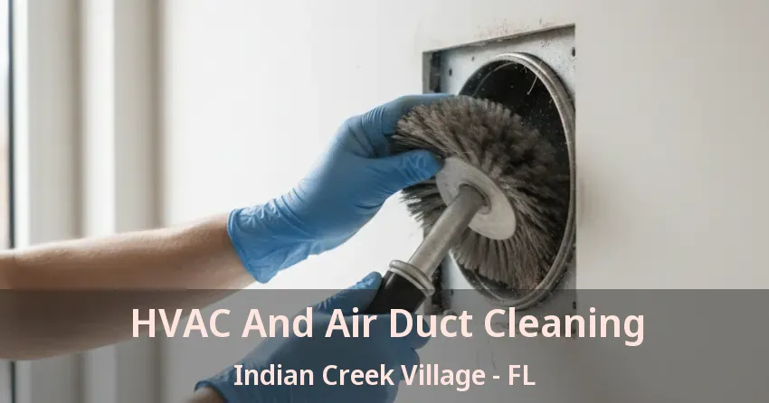 HVAC And Air Duct Cleaning Indian Creek Village - FL