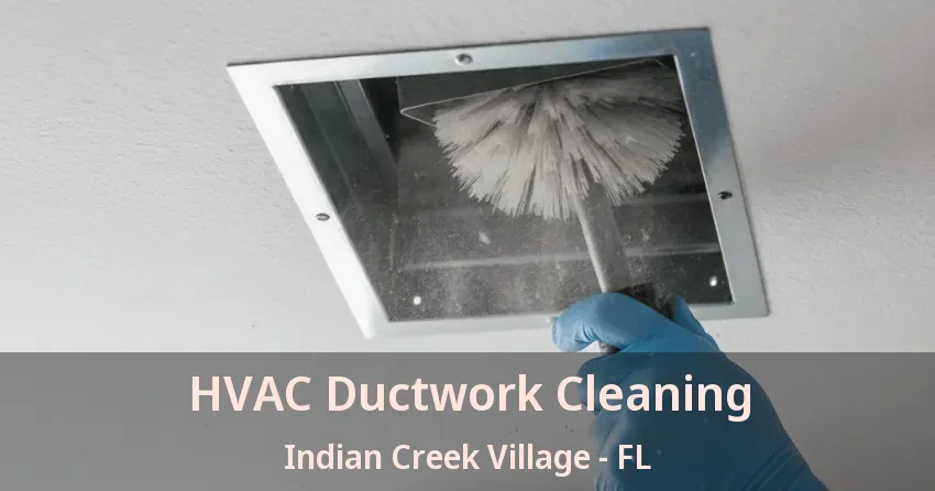 HVAC Ductwork Cleaning Indian Creek Village - FL
