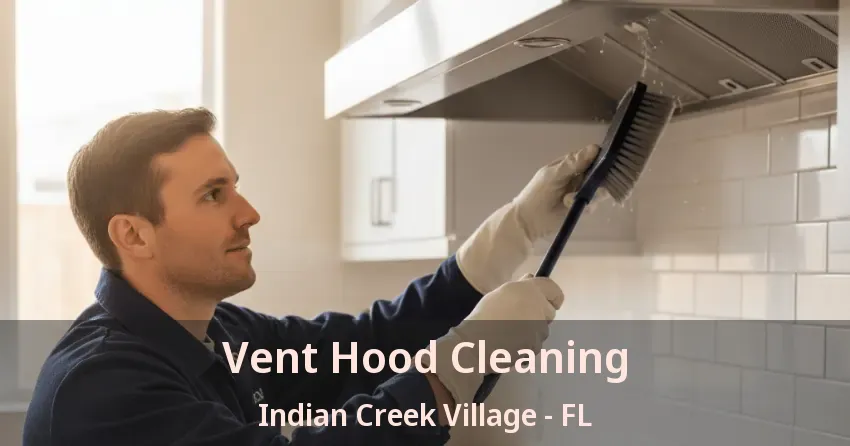 Vent Hood Cleaning Indian Creek Village - FL